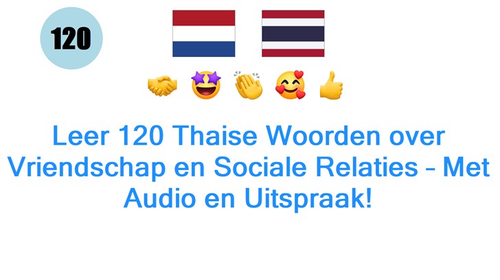 Leer 120 Thaise Woorden over Vriendschap en Sociale Relaties – Met Audio en Uitspraak!